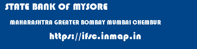 STATE BANK OF MYSORE  MAHARASHTRA GREATER BOMBAY MUMBAI CHEMBUR  ifsc code